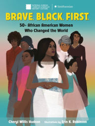 Title: Brave. Black. First.: 50+ African American Women Who Changed the World, Author: Cheryl Willis Hudson