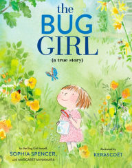 Title: The Bug Girl: A True Story, Author: Sophia Spencer