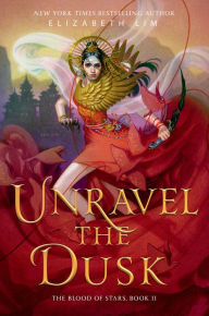 Title: Unravel the Dusk (The Blood of Stars Series #2), Author: Elizabeth Lim
