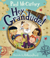 Free bestseller ebooks to download Hey Grandude! DJVU RTF CHM by Paul McCartney, Kathryn Durst 9780525648673 in English