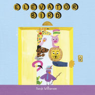Title: Elevator Bird, Author: Sarah Williamson