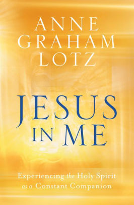 Jesus In Me Experiencing The Holy Spirit As A Constant Companion