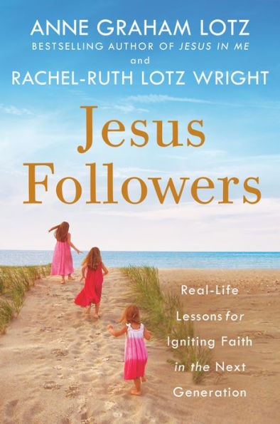 Jesus Followers: Real-Life Lessons for Igniting Faith the Next Generation