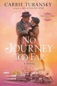 Title: No Journey Too Far: A Novel, Author: Carrie Turansky