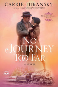Title: No Journey Too Far: A Novel, Author: Carrie Turansky