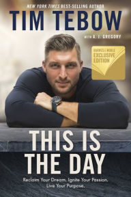 Download free ebooks pdf This Is the Day: Reclaim Your Dream. Ignite Your Passion. Live Your Purpose. in English 9780525650447 by Tim Tebow, A. J. Gregory FB2