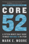 Alternative view 1 of Core 52: A Fifteen-Minute Daily Guide to Build Your Bible IQ in a Year