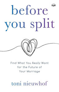 Pdf free download book Before You Split: Find What You Really Want for the Future of Your Marriage ePub by Toni Nieuwhof English version