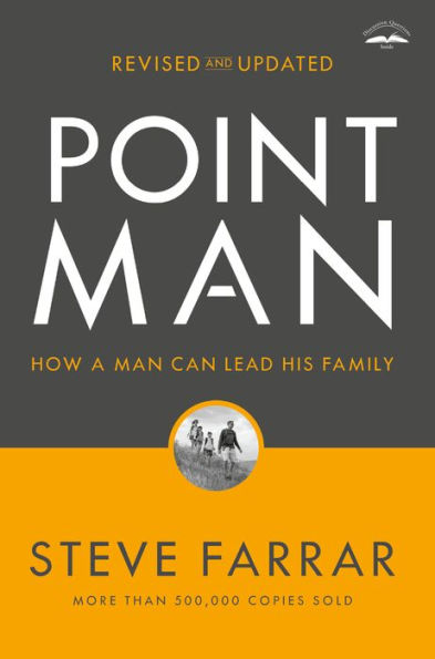 Point Man: How a Man Can Lead His Family (Revised and Updated)