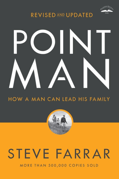 Point Man: How a Man Can Lead His Family (Revised and Updated)