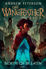 North!, or Be Eaten (The Wingfeather Saga Series #2)