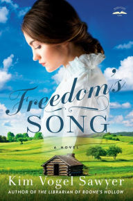 Title: Freedom's Song: A Novel, Author: Kim Vogel Sawyer