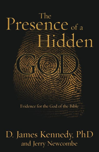 The Presence of a Hidden God: Evidence for the God of the Bible