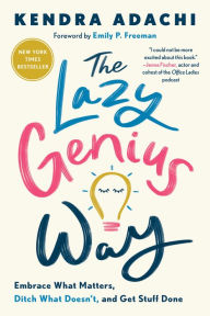 Textbooks for ipad download The Lazy Genius Way: Embrace What Matters, Ditch What Doesn't, and Get Stuff Done 9780525653936 by  in English PDB CHM MOBI