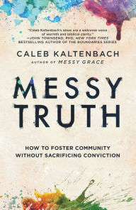 Free books to download Messy Truth: How to Foster Community Without Sacrificing Conviction English version PDF 9780525654278 by 