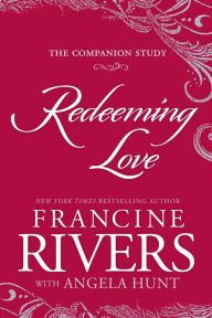 Free download books pda Redeeming Love: The Companion Study by Francine Rivers, Angela Hunt CHM PDB PDF 9780525654360