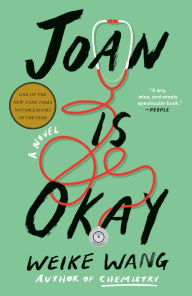 Title: Joan Is Okay: A Novel, Author: Weike Wang
