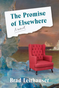 Title: The Promise of Elsewhere, Author: Brad Leithauser