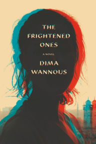Title: The Frightened Ones: A novel, Author: Dima Wannous