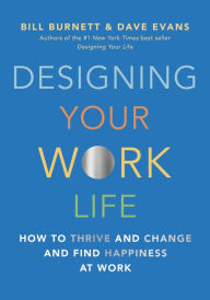 Free to download book Designing Your Work Life: How to Thrive and Change and Find Happiness at Work (English Edition) by Bill Burnett, Dave Evans 9780525655244