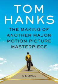 Ebook french dictionary free download The Making of Another Major Motion Picture Masterpiece: A novel 9780525565178 English version by Tom Hanks, R. Sikoryak