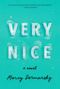 Title: Very Nice: A novel, Author: Marcy Dermansky
