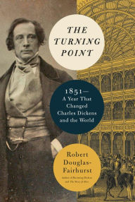 Free books to download on android phone The Turning Point: 1851--A Year That Changed Charles Dickens and the World ePub iBook 9780525655947
