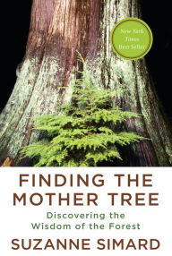 Best free books download Finding the Mother Tree: Discovering the Wisdom of the Forest 9780525656098