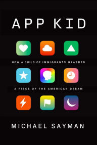 Full ebooks download App Kid: How a Child of Immigrants Grabbed a Piece of the American Dream (English Edition) CHM by 