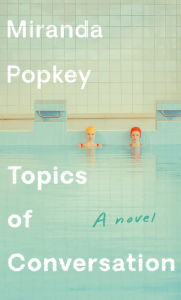 Download ebook files free Topics of Conversation: A novel by Miranda Popkey (English literature)