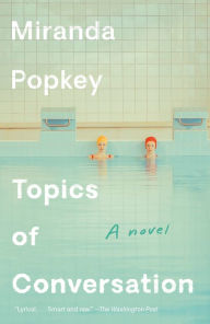 Title: Topics of Conversation, Author: Miranda Popkey