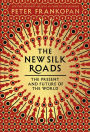 The New Silk Roads: The Present and Future of the World