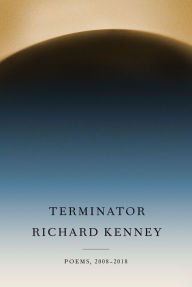 Title: Terminator: Poems, 2008-2018, Author: Richard Kenney