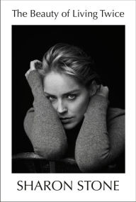 Title: The Beauty of Living Twice, Author: Sharon Stone