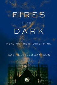 Free a book download Fires in the Dark: Healing the Unquiet Mind by Kay Redfield Jamison, Kay Redfield Jamison 9780525657170 (English literature) 