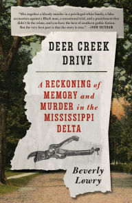 Free e book pdf download Deer Creek Drive: A Reckoning of Memory and Murder in the Mississippi Delta (English literature) by Beverly Lowry 9780525657231 DJVU ePub