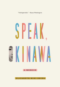 Kindle download books uk Speak, Okinawa: A Memoir  by Elizabeth Miki Brina 9781643588995