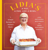 Free audio books download cd Lidia's a Pot, a Pan, and a Bowl: Simple Recipes for Perfect Meals: A Cookbook in English by  9780525657408