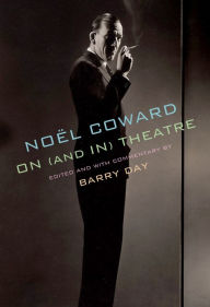 Title: Noël Coward on (and in) Theatre, Author: Noël Coward