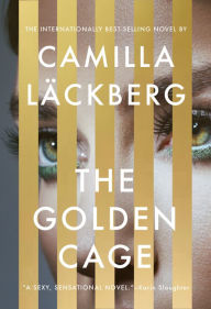 Title: The Golden Cage: A novel, Author: Camilla Läckberg