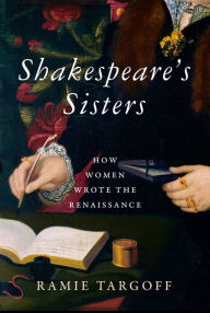 Free ebook downloads mobile phone Shakespeare's Sisters: How Women Wrote the Renaissance by Ramie Targoff 