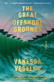 Title: The Great Offshore Grounds, Author: Vanessa Veselka
