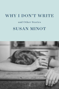 Free ebook downloads for computers Why I Don't Write: And Other Stories (English literature) by Susan Minot