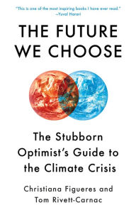 Title: The Future We Choose: Surviving the Climate Crisis, Author: Christiana Figueres