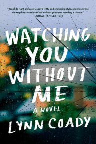 Title: Watching You without Me, Author: Lynn Coady