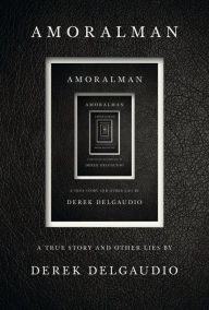 Amazon kindle books downloadAMORALMAN: A True Story and Other Lies in English9780525658559 byDerek DelGaudio 
