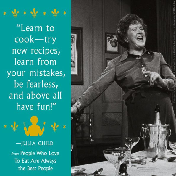 People Who Love to Eat Are Always the Best People: And Other Wisdom by  Julia Child, Hardcover | Barnes & Noble®