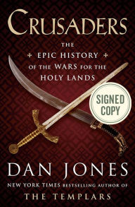 Free ebooks download german Crusaders: The Epic History of the Wars for the Holy Lands 9780525686972 by Dan Jones