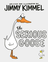 Title: The Serious Goose, Author: Jimmy Kimmel