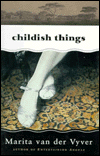 Title: Childish Things, Author: Marita van der Vyver